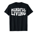 Mindful Living Yoga Wellness T-Shirt - Novelty Apparel for Adults - T-Shirt, Sweatshirt, Hoodie