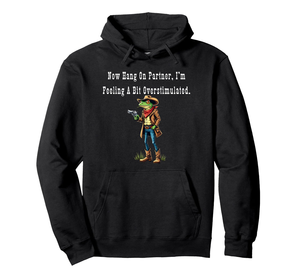 Frog Now Hang Partner Im Feeling Bit Hoodie - Custom Art Print Unisex - T-Shirt, Sweatshirt, Hoodie
