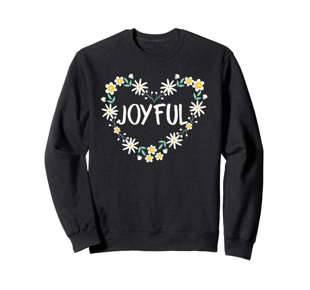 Joyful Floral Heart Inspirational Sweatshirt - Graphic Print for Adults - T-Shirt, Sweatshirt, Hoodie