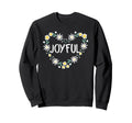 Joyful Floral Heart Inspirational Sweatshirt - Graphic Print for Adults - T-Shirt, Sweatshirt, Hoodie