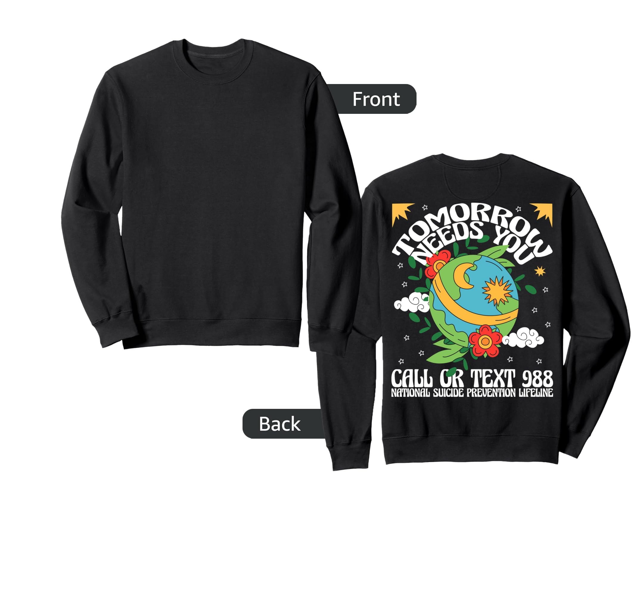 Tomorrow Needs You 988 Suicide Sweatshirt - Fun Novelty Design Unisex - T-Shirt, Sweatshirt, Hoodie
