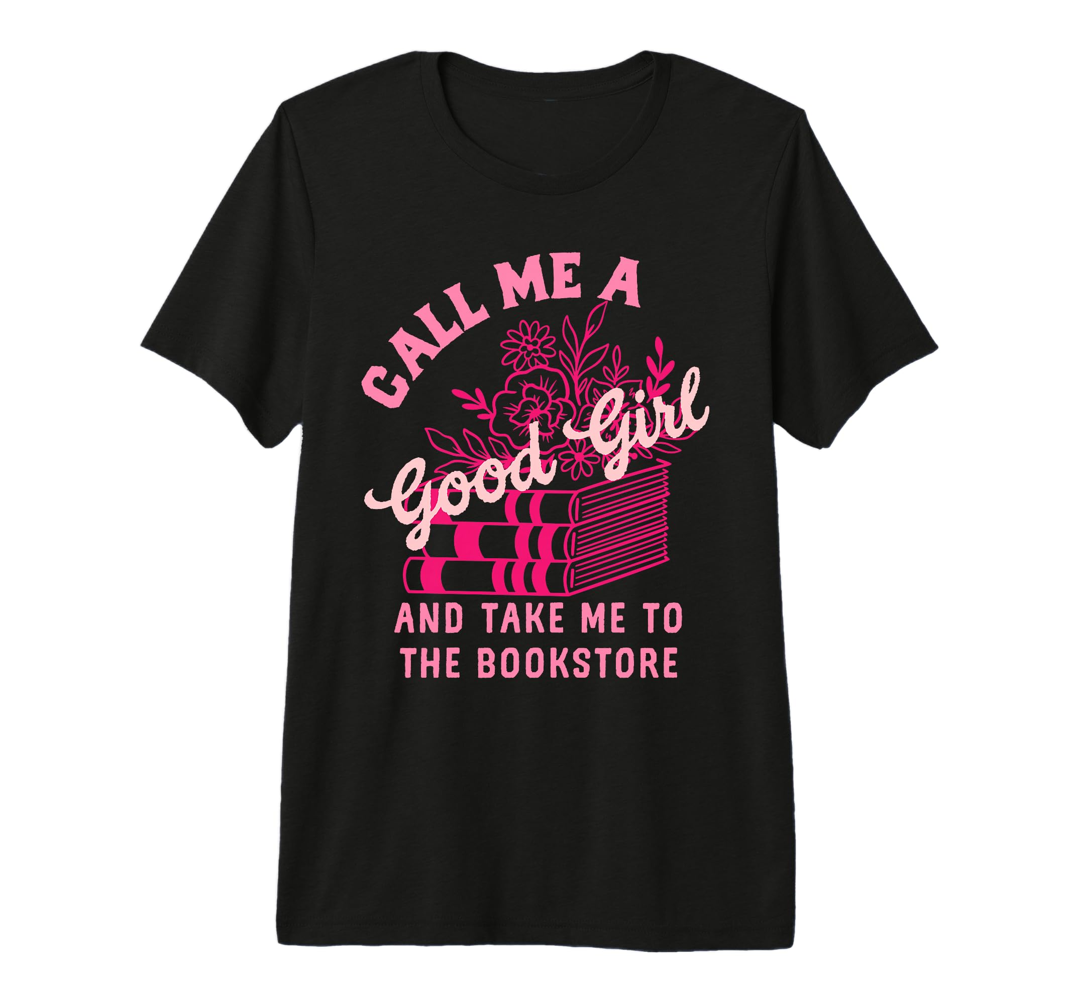 Call Me Good Take Me Bookstore Spicy Book T-Shirt - Graphic Print Unisex - T-Shirt, Sweatshirt, Hoodie