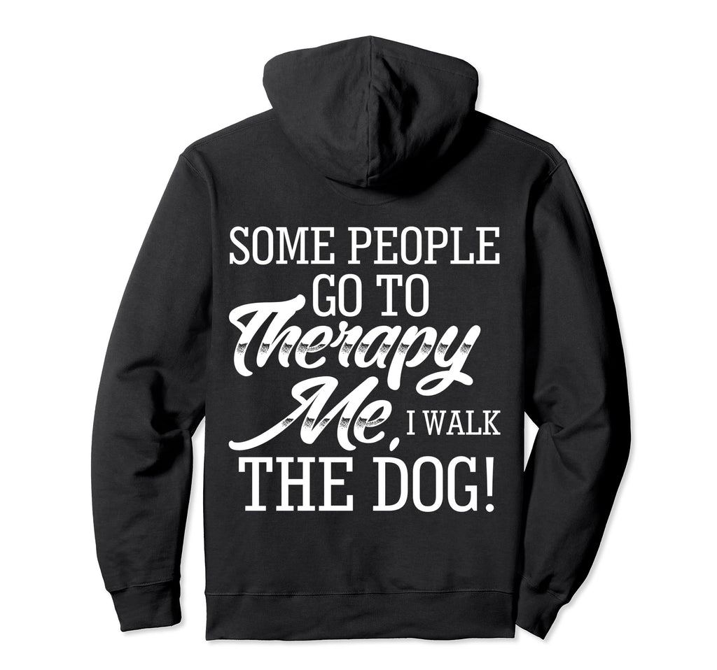 Funny Dog Lover Some People Go To Hoodie - Aesthetic Graphic Unisex - T-Shirt, Sweatshirt, Hoodie