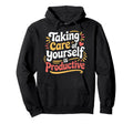 Taking Care Yourself Is Productive Hoodie - Aesthetic Graphic for Adults - T-Shirt, Sweatshirt, Hoodie