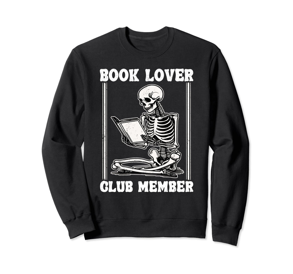 Book Lover Club Member Bookworm Sweatshirt - Graphic Print Men Women - T-Shirt, Sweatshirt, Hoodie