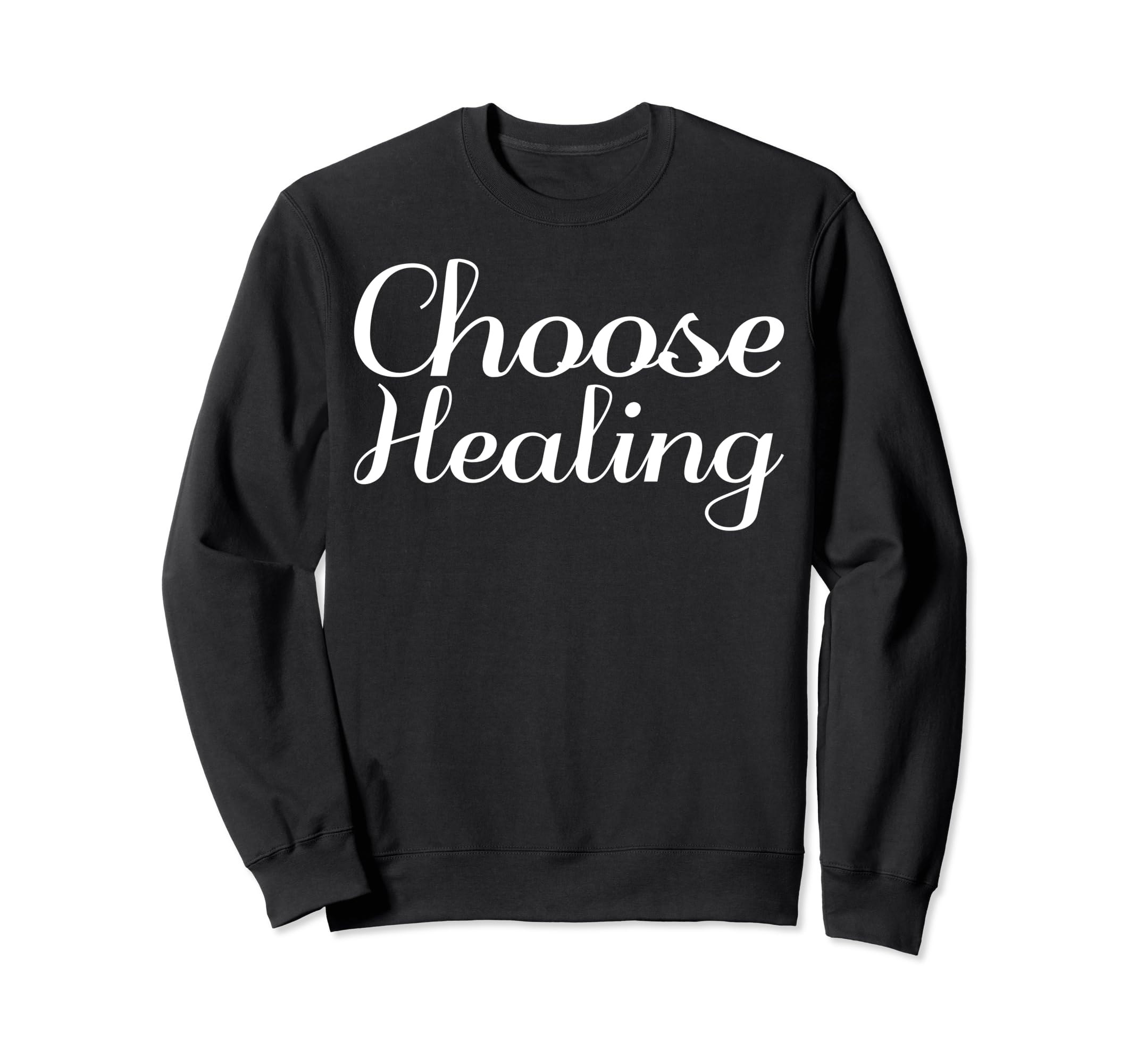 Choose Healing Mental Health Sweatshirt - Streetwear Style Unisex - T-Shirt, Sweatshirt, Hoodie