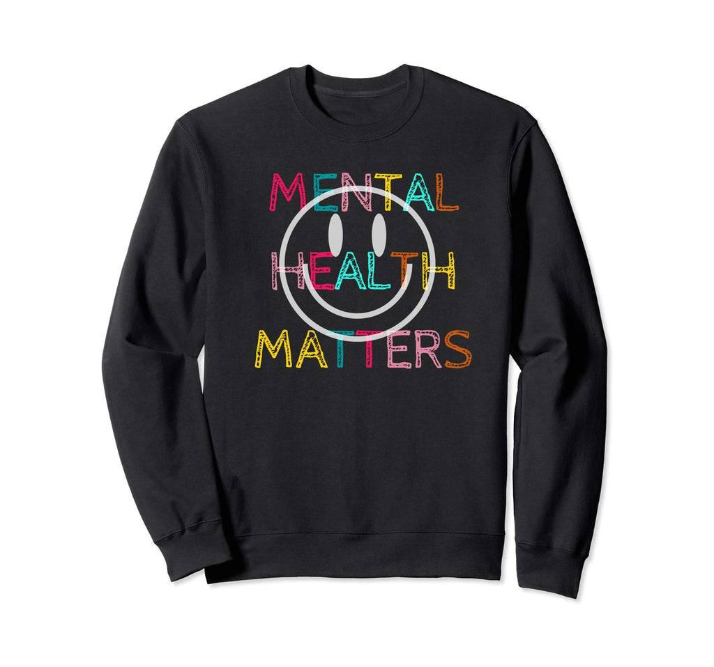 Mental Health Matters Mental Sweatshirt - Custom Art Print Men Women - T-Shirt, Sweatshirt, Hoodie