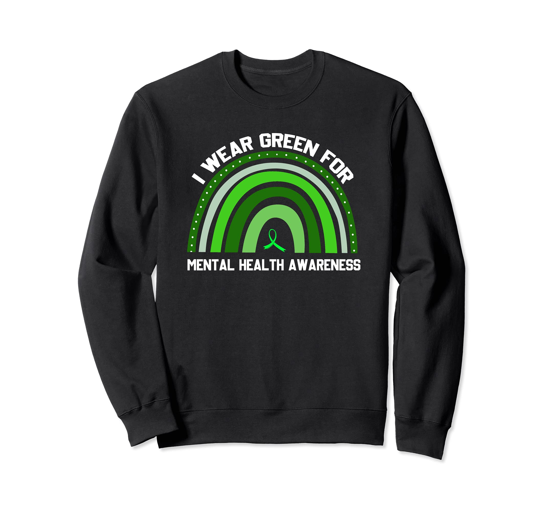 I Wear Green Mental Health Sweatshirt - Casual Everyday Wear Unisex - T-Shirt, Sweatshirt, Hoodie