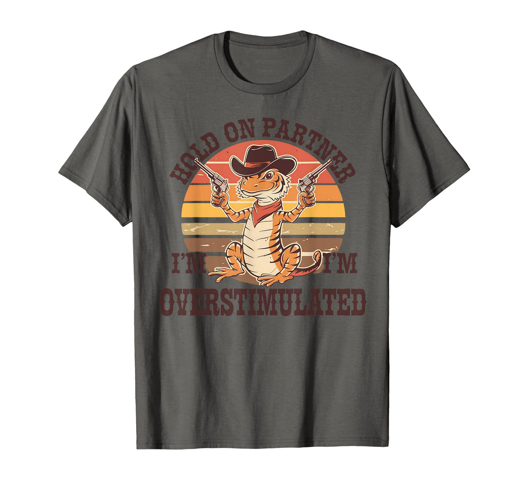 Hold Partner Im Overstimulated T-Shirt - Fun Novelty Design Men Women - T-Shirt, Sweatshirt, Hoodie