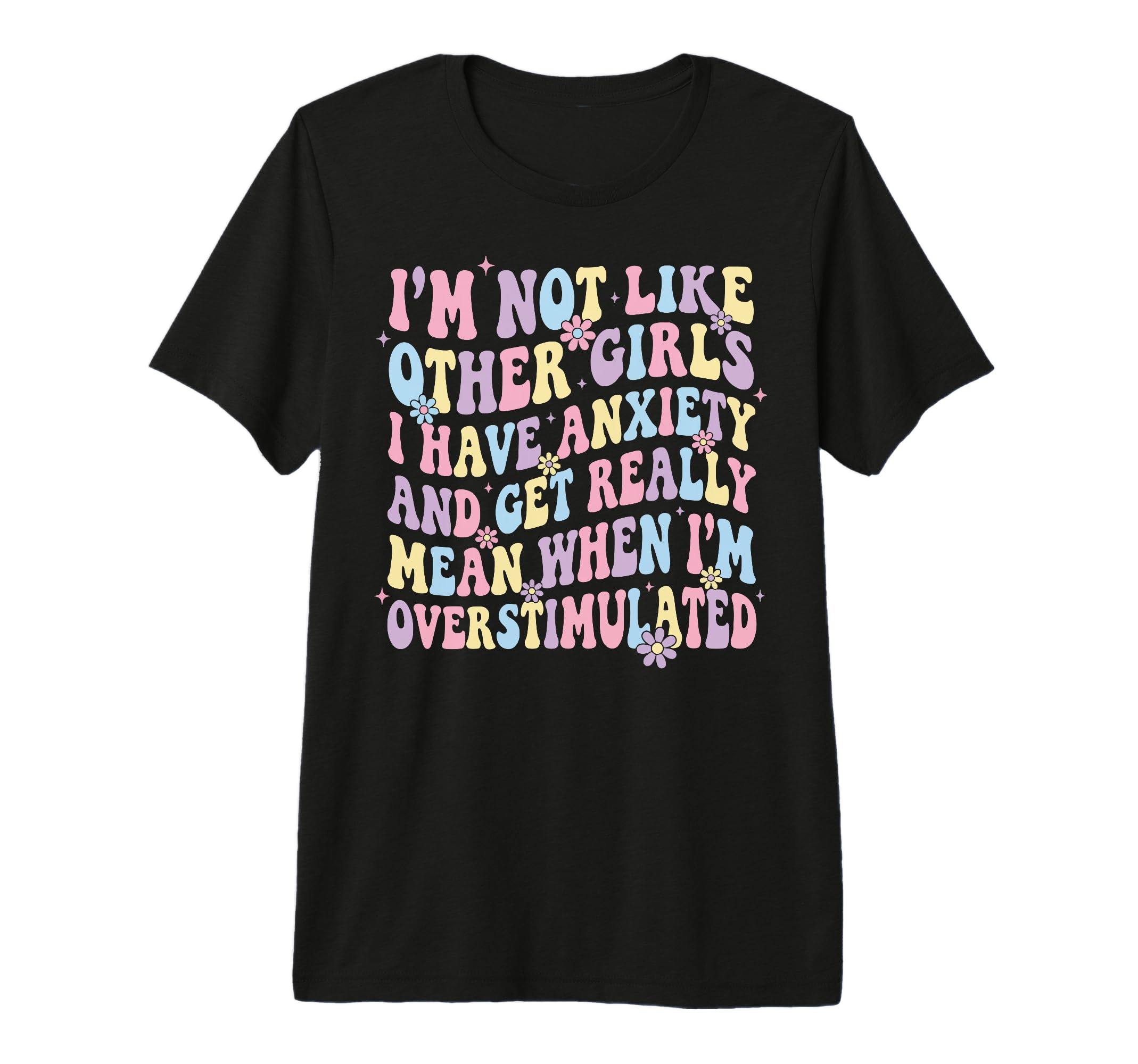 Im Not Like Other I Have Anxiety Mean T-Shirt - Trendy Graphic Unisex - T-Shirt, Sweatshirt, Hoodie