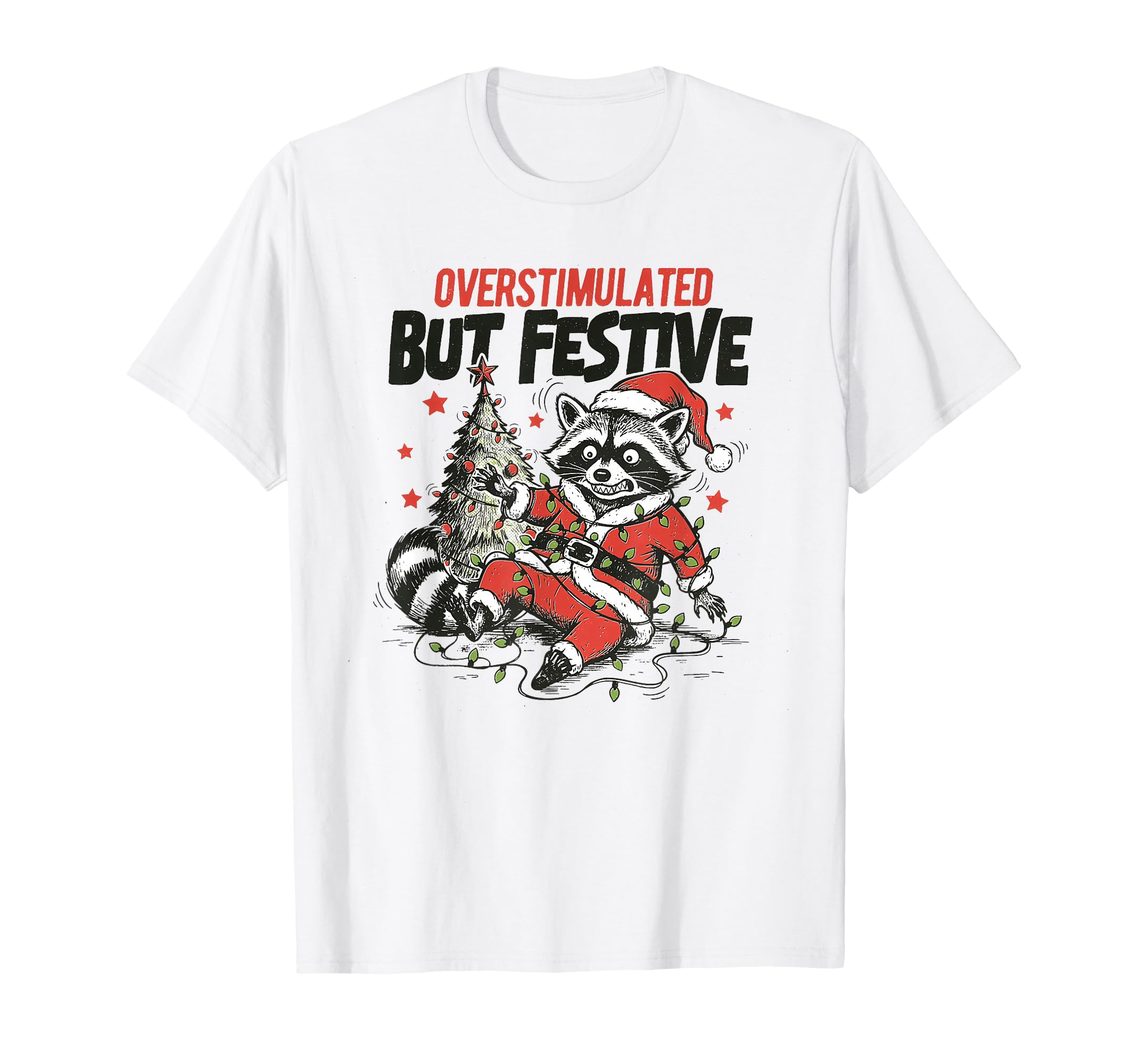 Overstimulated But Festive Raccoon T-Shirt - Novelty Apparel for Adults - T-Shirt, Sweatshirt, Hoodie