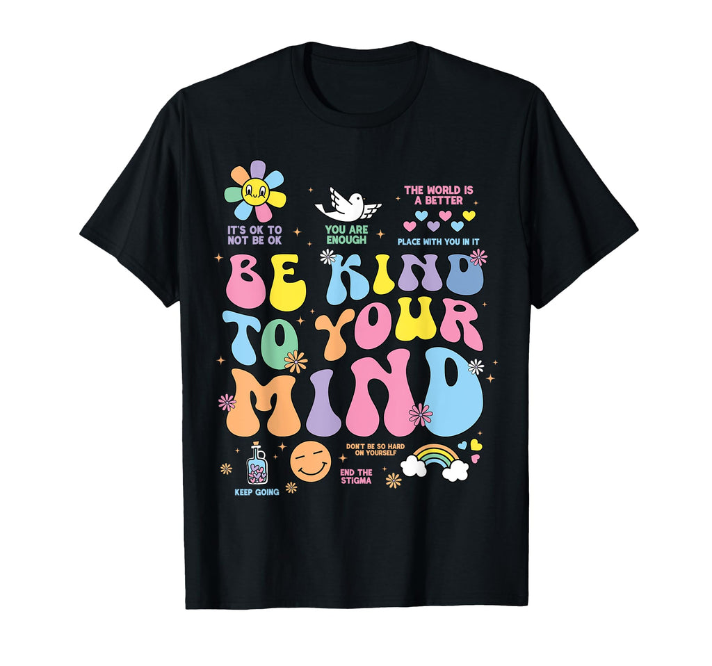Be Kind To Your Mind Mental T-Shirt - Casual Everyday Wear for Adults - T-Shirt, Sweatshirt, Hoodie