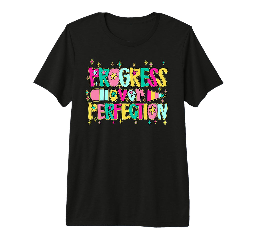 Progress Over Perfection Teacher T-Shirt - Trendy Graphic Men Women - T-Shirt, Sweatshirt, Hoodie