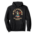 Im Not Bookworm Im Literary Rascal Sloth Hoodie - Trendy Graphic for Adults - T-Shirt, Sweatshirt, Hoodie