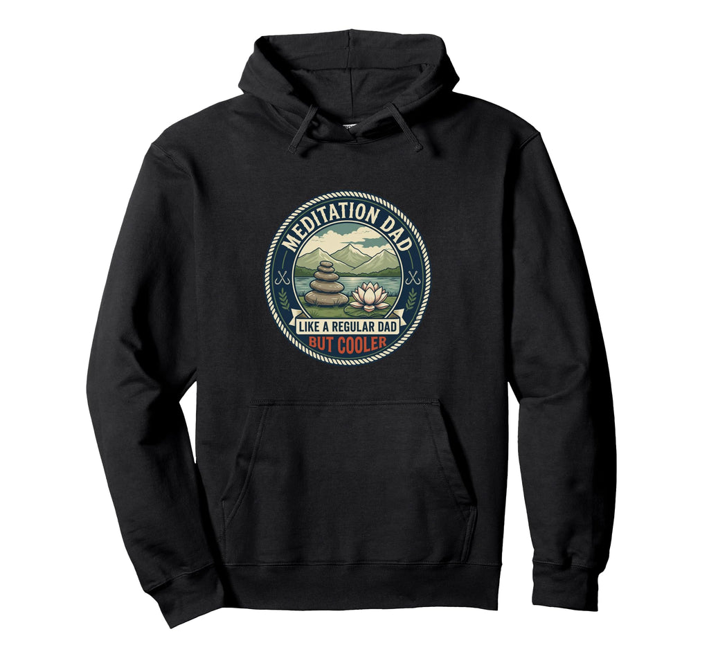 Meditation Dad Mindfulness Yoga Relax Hoodie - Trendy Graphic for Adults - T-Shirt, Sweatshirt, Hoodie