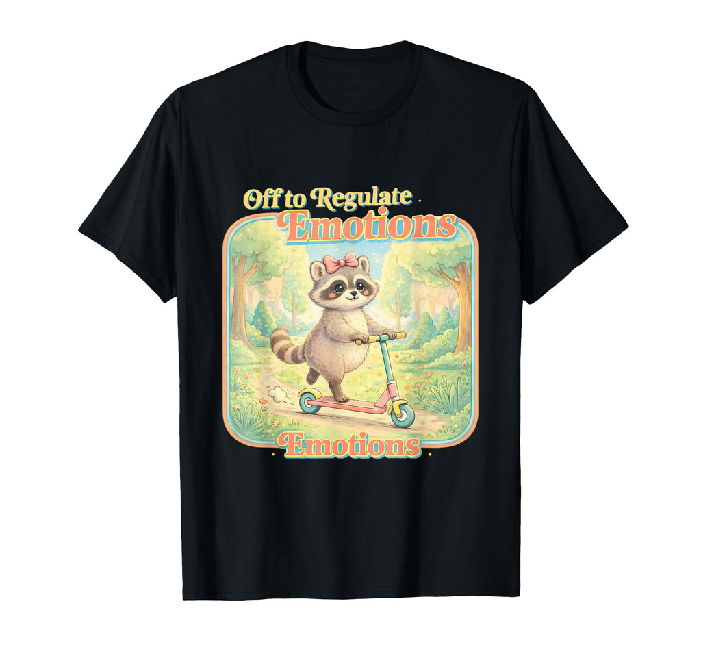 Off To Regulate Emotions Raccoon T-Shirt - Minimalist Print for Adults - T-Shirt, Sweatshirt, Hoodie