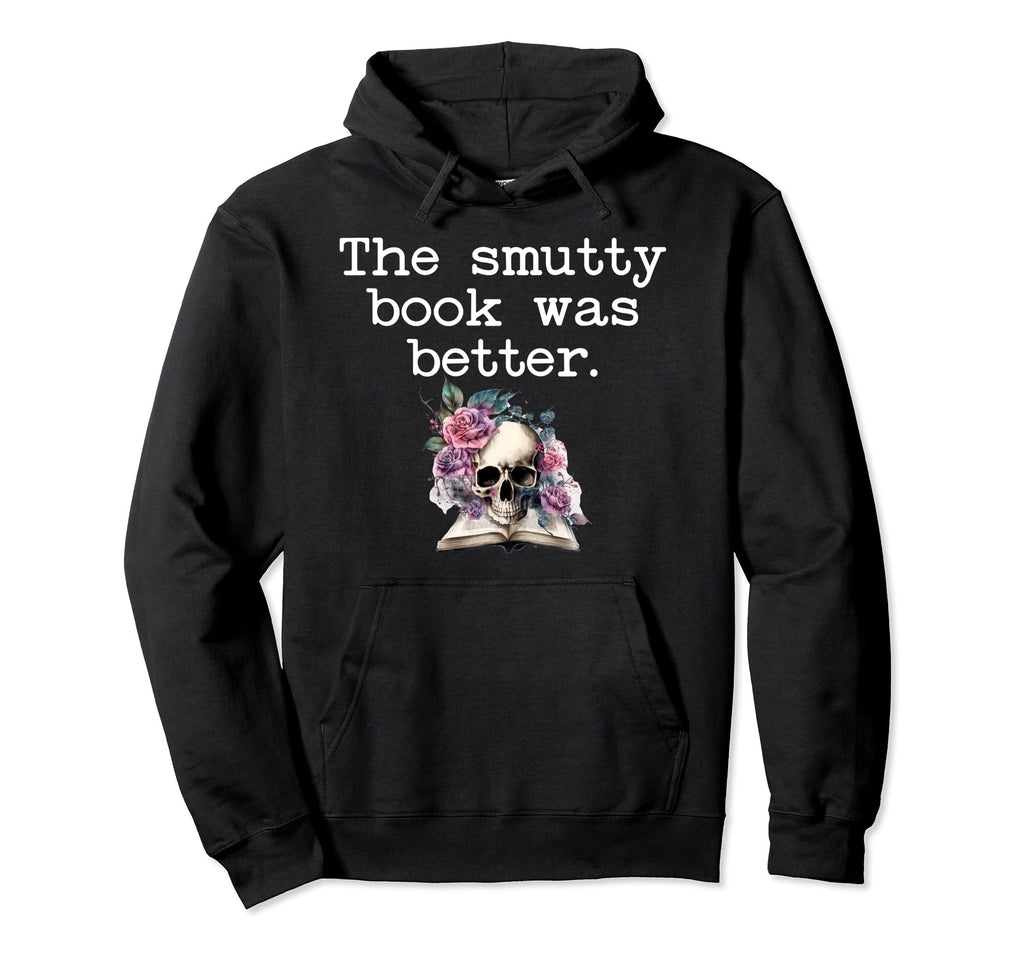 Smutty Book Was Better I Love To Hoodie - Aesthetic Graphic for Adults - T-Shirt, Sweatshirt, Hoodie