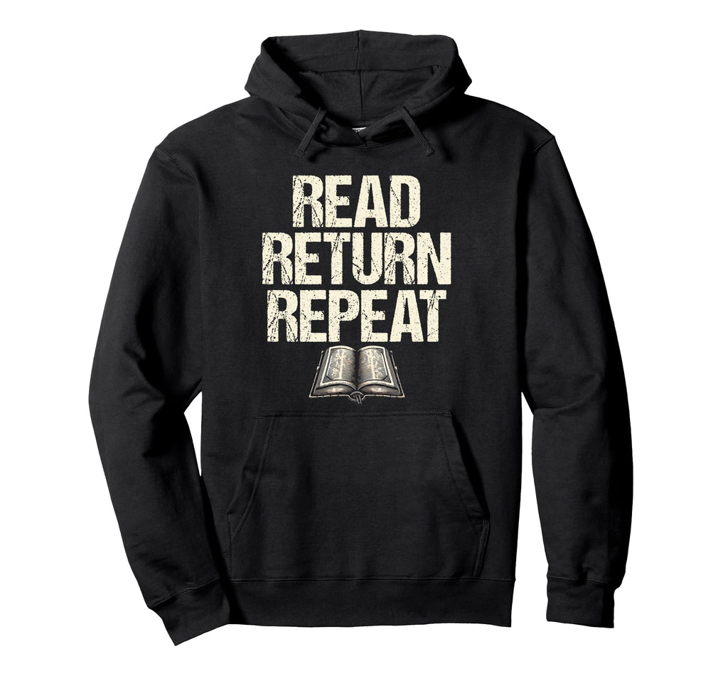 Read Return Repeat Library Book Reading Hoodie - Novelty Apparel Men Women - T-Shirt, Sweatshirt, Hoodie