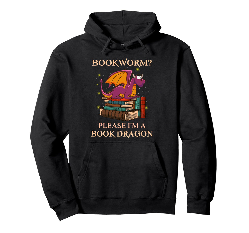 Bookworm Please Im Book Dragon Funny Hoodie - Novelty Apparel Unisex - T-Shirt, Sweatshirt, Hoodie