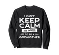 Godfather Or I Cant Keep Calm Sweatshirt - Casual Everyday Wear Men Women - T-Shirt, Sweatshirt, Hoodie