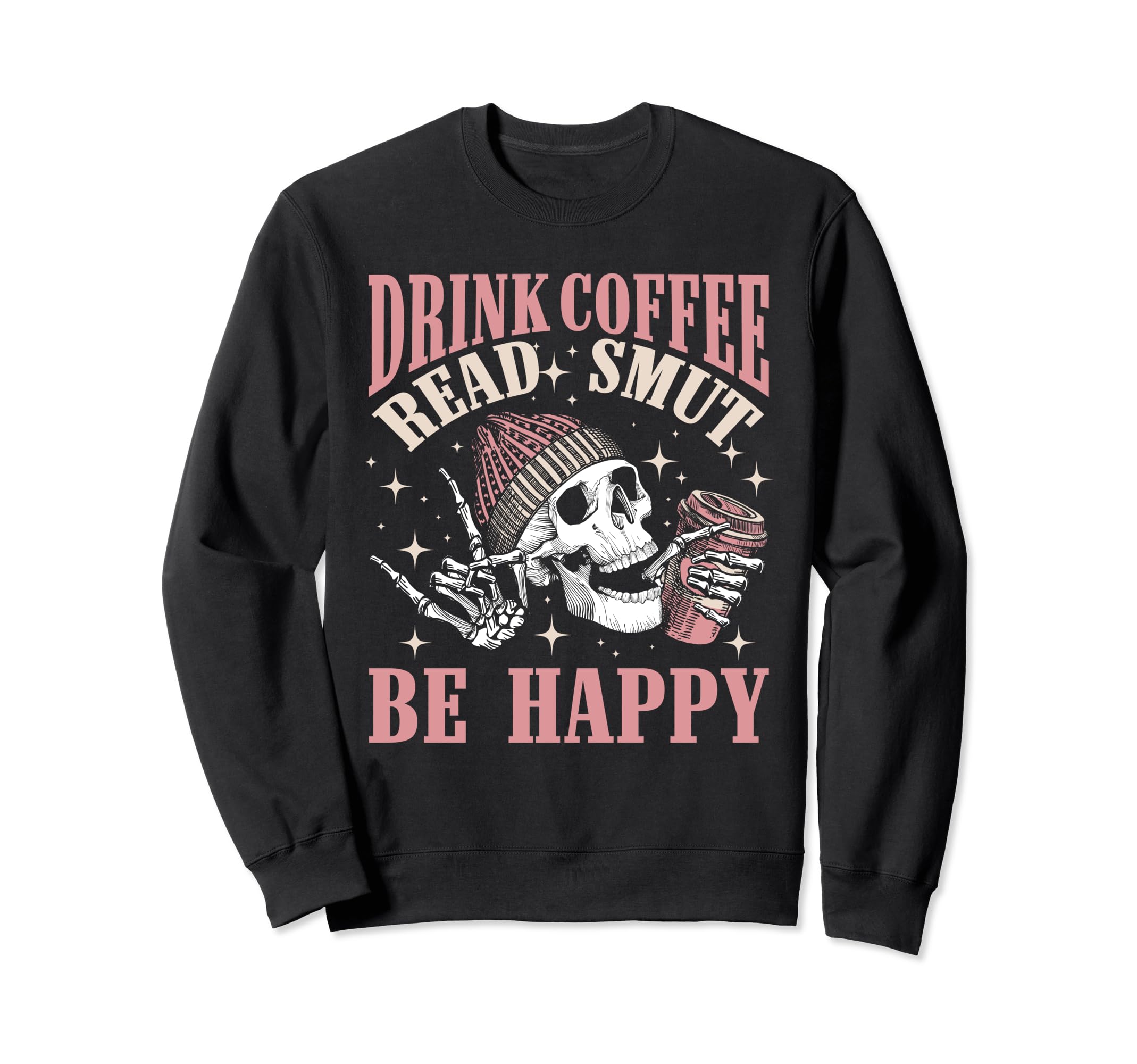 Drink Coffee Read Smut Skeleton Sweatshirt - Streetwear Style Men Women - T-Shirt, Sweatshirt, Hoodie