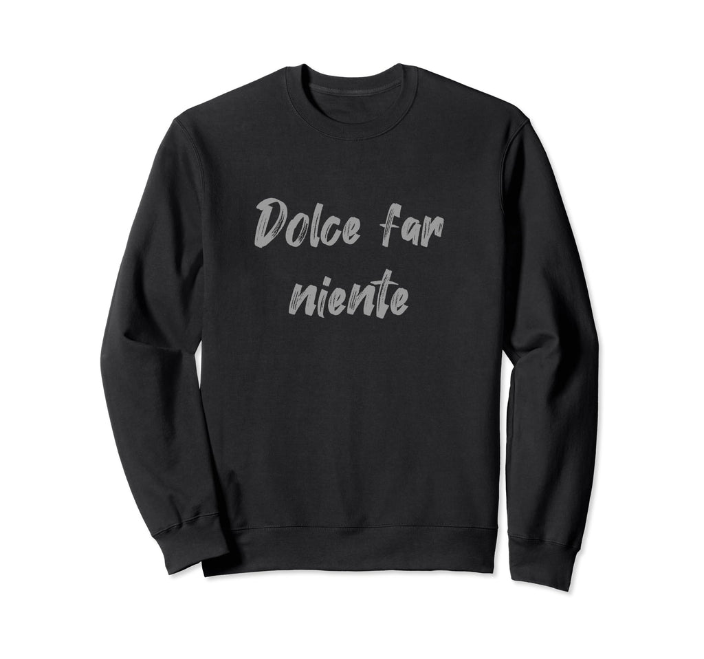Dolce Far Niente Dictionary Nerd Sweatshirt - Casual Everyday Wear Unisex - T-Shirt, Sweatshirt, Hoodie