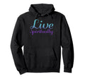 Live Spiritually Mental Health Hoodie - Minimalist Print for Adults - T-Shirt, Sweatshirt, Hoodie