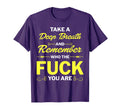 Take Deep Breath And Remember Who Fuck T-Shirt - Unique Graphic Men Women - T-Shirt, Sweatshirt, Hoodie