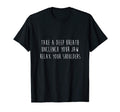 Deep Breath Unclench Your Jaw Relax T-Shirt - Aesthetic Graphic Unisex - T-Shirt, Sweatshirt, Hoodie