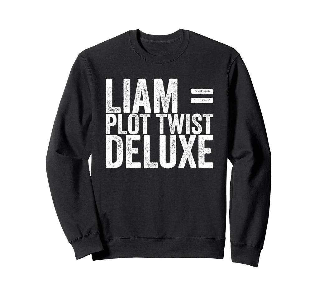 Liam Plot Twist Deluxe Sweatshirt - Fun Novelty Design Unisex - T-Shirt, Sweatshirt, Hoodie
