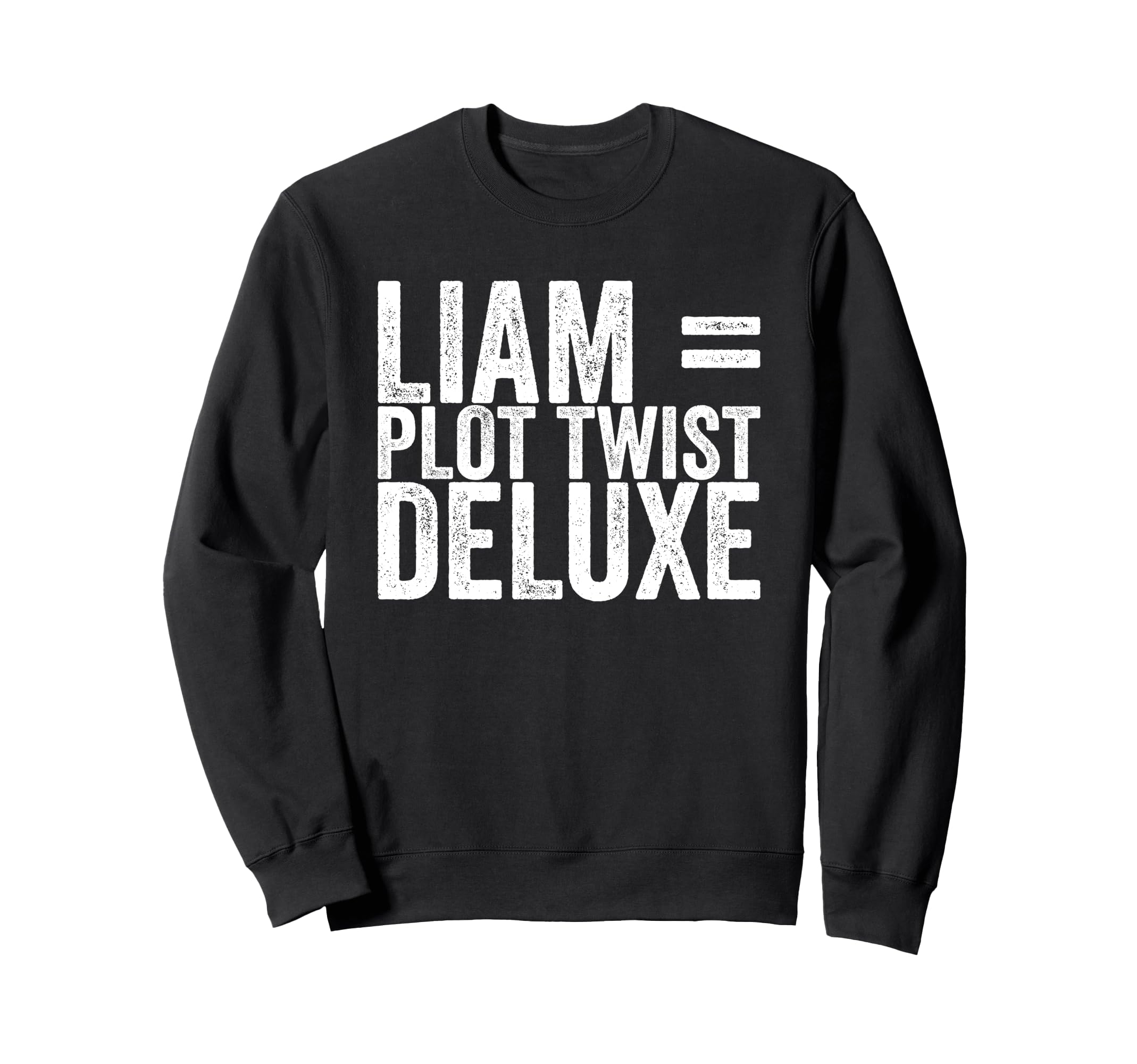 Liam Plot Twist Deluxe Sweatshirt - Fun Novelty Design Unisex - T-Shirt, Sweatshirt, Hoodie