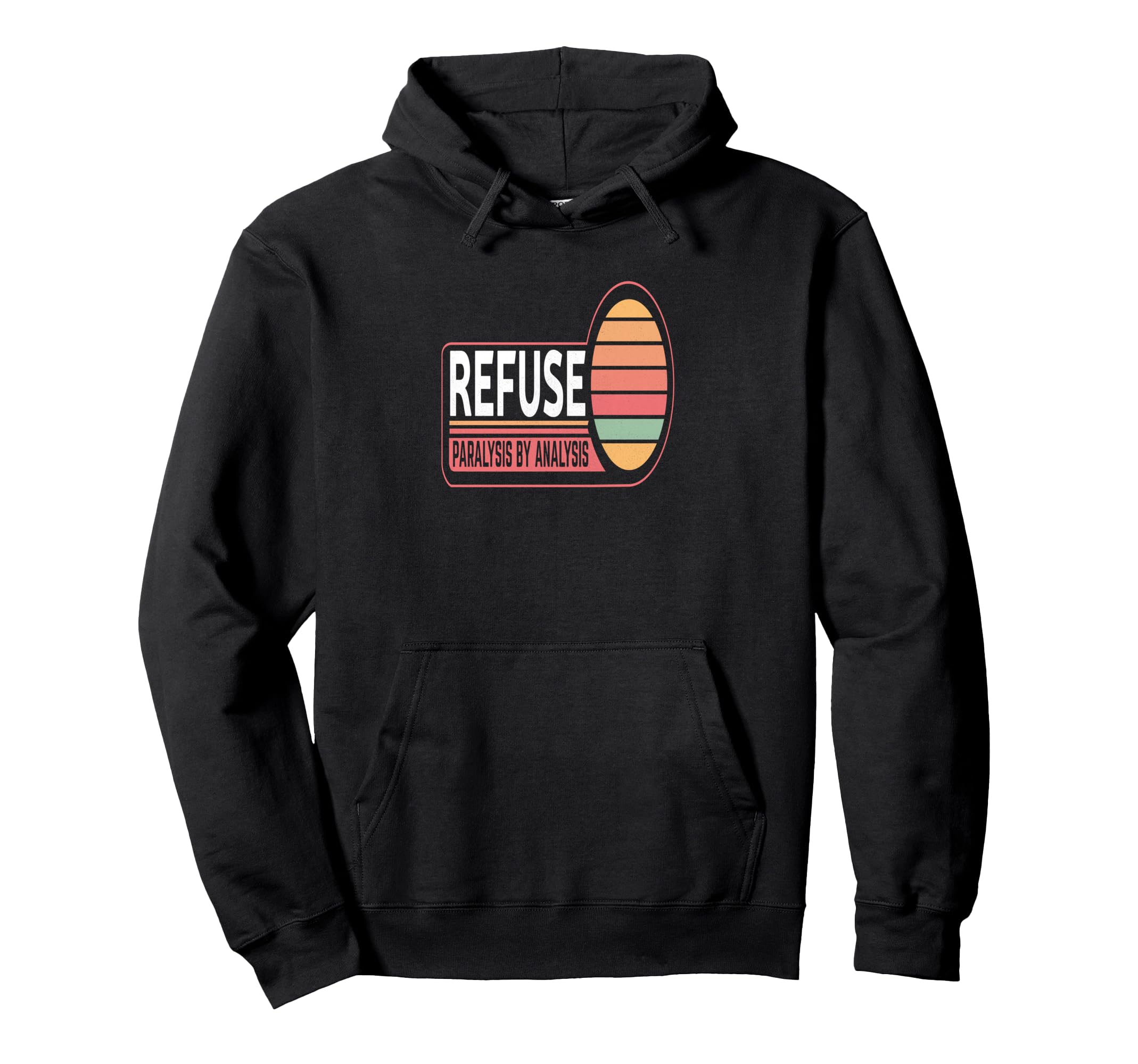 Refuse Paralysis Analysis Overthinkers Hoodie - Aesthetic Graphic Unisex - T-Shirt, Sweatshirt, Hoodie