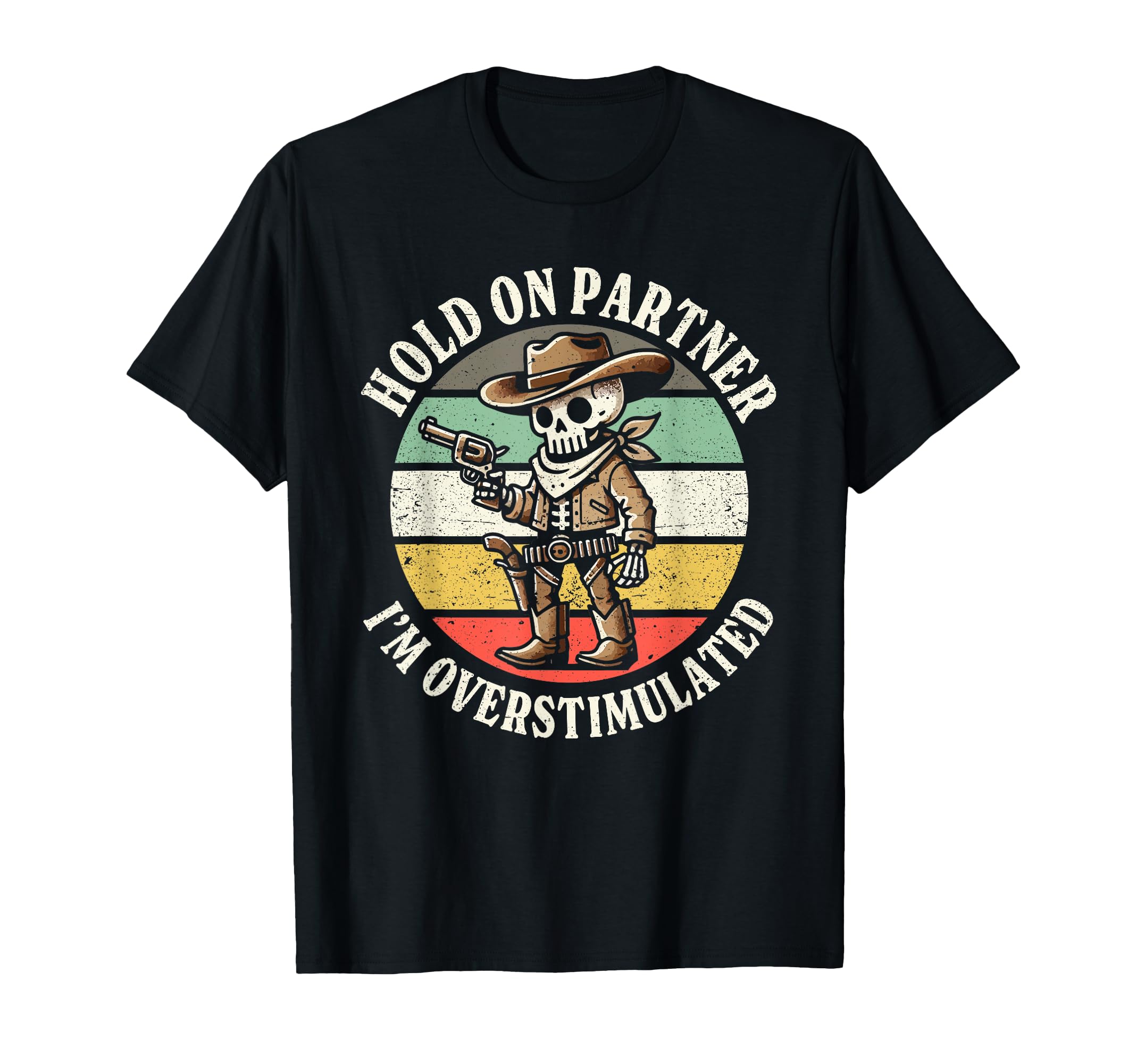 Hold Partner Im Overstimulated T-Shirt - Unique Graphic for Adults - T-Shirt, Sweatshirt, Hoodie