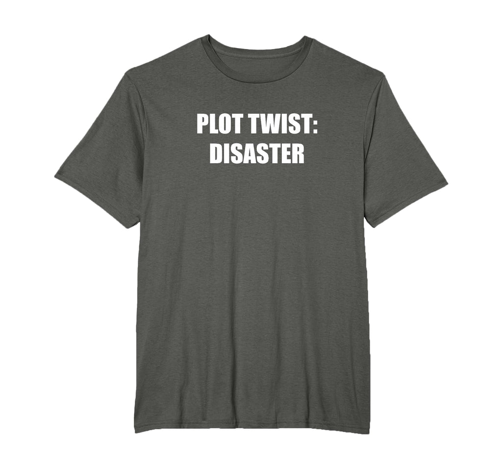 Plot Twist Disaster Mens Big And Tall T-Shirt - Trendy Graphic Unisex - T-Shirt, Sweatshirt, Hoodie