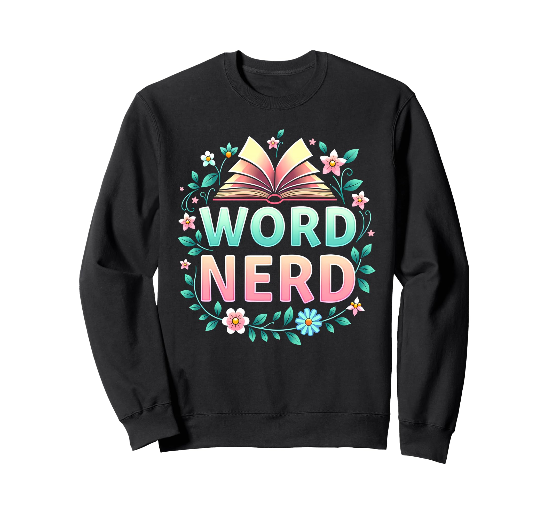 Word Nerd Book Lover Wildflowers Sweatshirt - Unique Graphic for Adults - T-Shirt, Sweatshirt, Hoodie