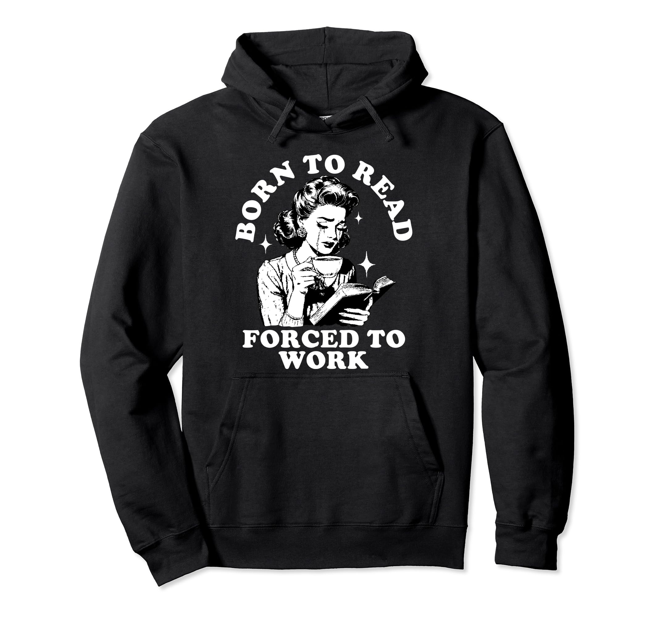 Born To Read Forced To Work Bookworm Hoodie - Minimalist Print Unisex - T-Shirt, Sweatshirt, Hoodie