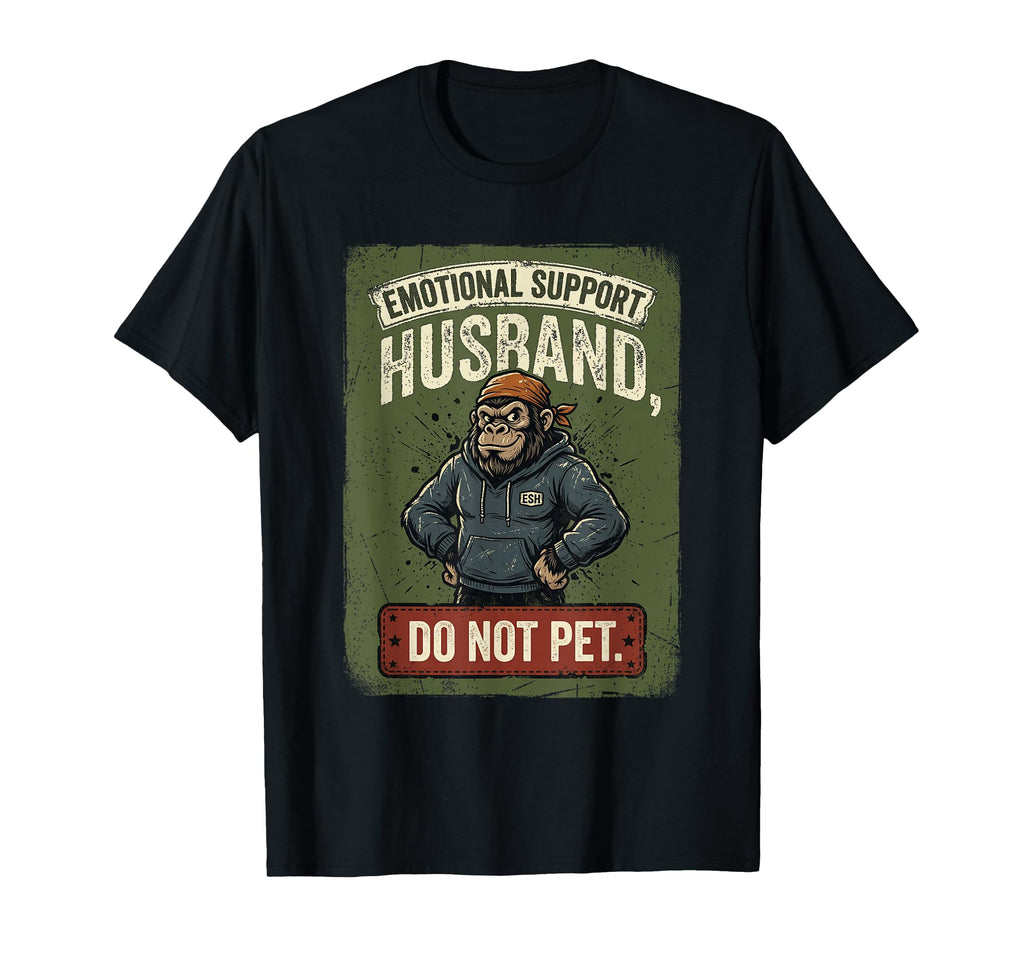 Emotional Support Husband Do Not Pet T-Shirt - Unique Graphic Men Women - T-Shirt, Sweatshirt, Hoodie