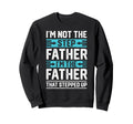 Im Not Step Dad Step Up Dad Father Sweatshirt - Minimalist Print Unisex - T-Shirt, Sweatshirt, Hoodie