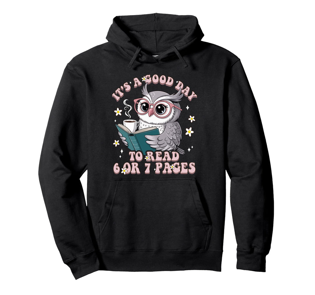 Funny Owl Reading Its Good Day To Hoodie - Casual Everyday Wear Unisex - T-Shirt, Sweatshirt, Hoodie
