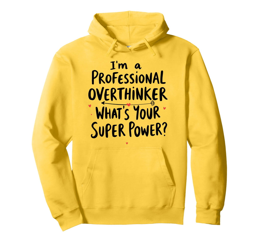 Im Professional Overthinker Whats Your Super Hoodie - Graphic Print Unisex - T-Shirt, Sweatshirt, Hoodie