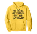 Im Professional Overthinker Whats Your Super Hoodie - Graphic Print Unisex - T-Shirt, Sweatshirt, Hoodie