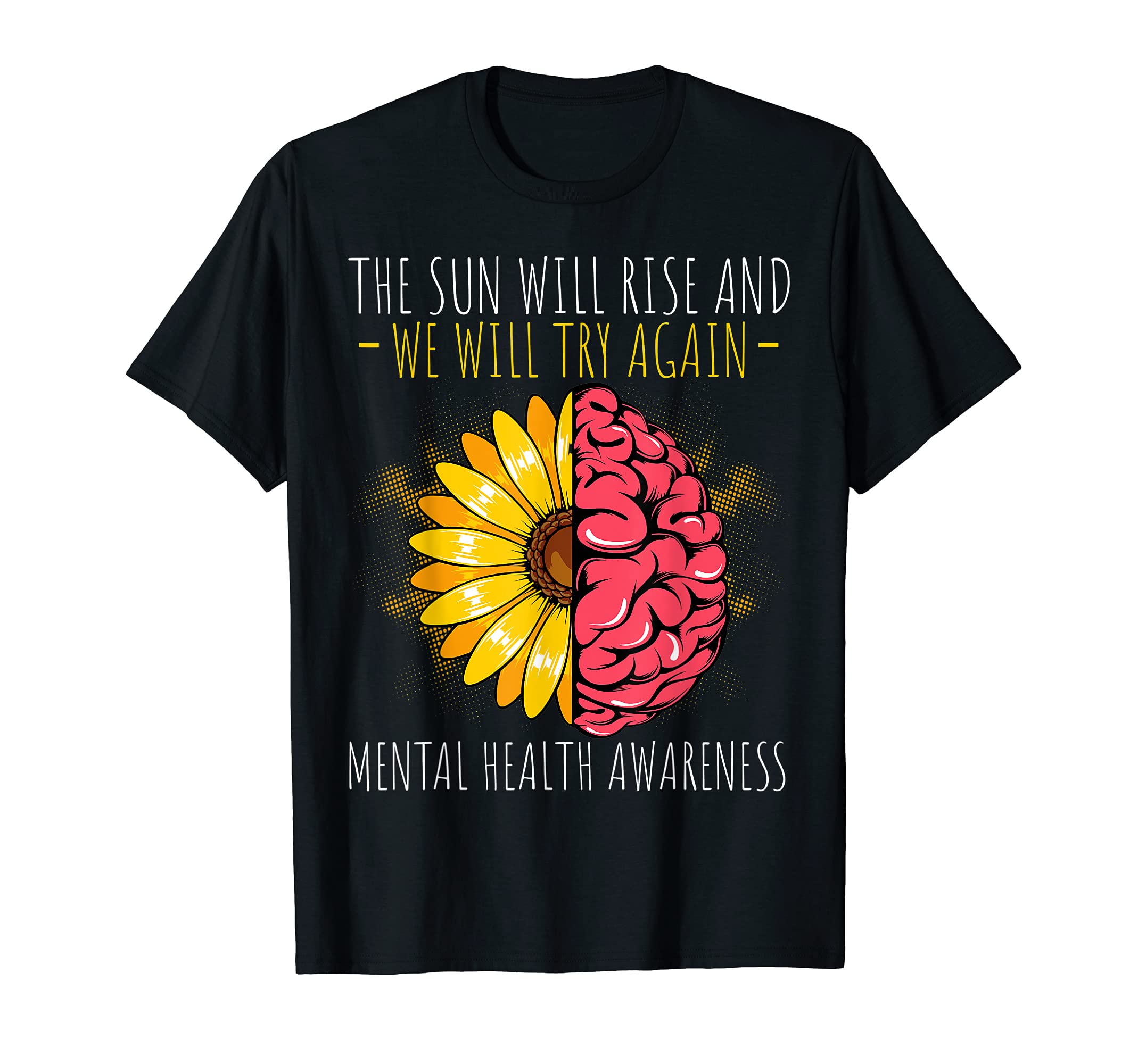 Sun Rise And We Try Mental Health T-Shirt - Novelty Apparel Unisex - T-Shirt, Sweatshirt, Hoodie