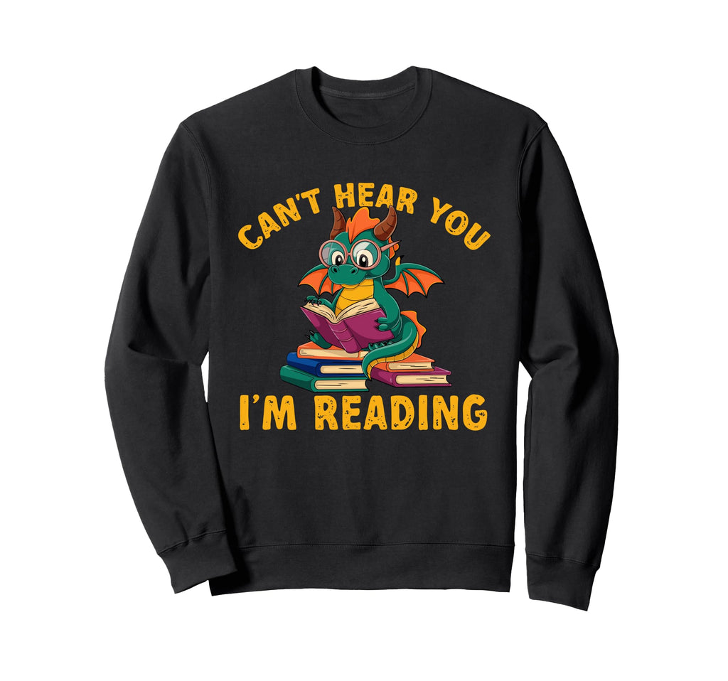 Dragon Cant Hear You Im Reading Books Sweatshirt - Unique Graphic Men Women - T-Shirt, Sweatshirt, Hoodie