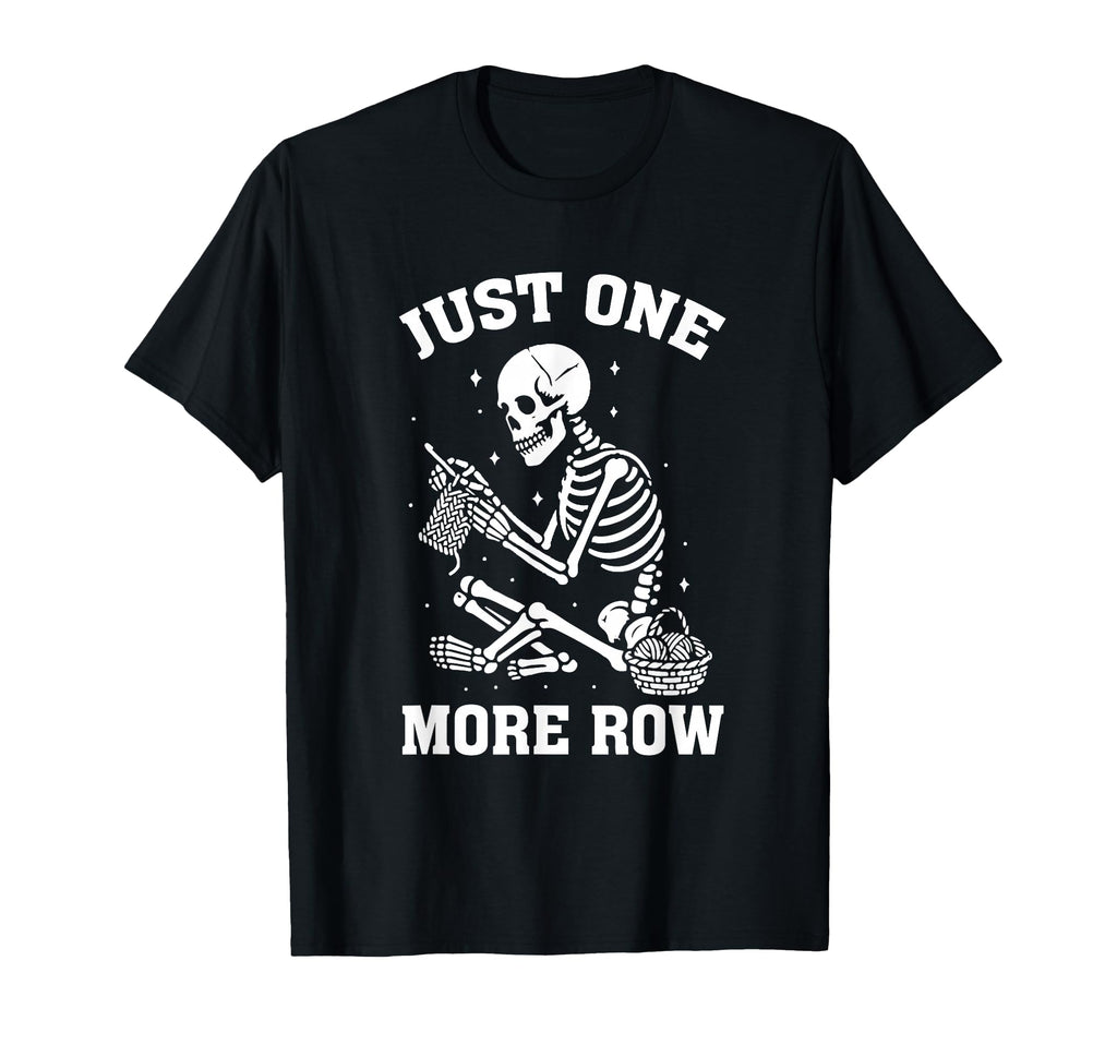 Just One More Row 2025 T-Shirt - Graphic Print Men Women - T-Shirt, Sweatshirt, Hoodie
