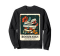 Bookmarks Are Quitters Funny Reader Sweatshirt - Trendy Graphic Unisex - T-Shirt, Sweatshirt, Hoodie