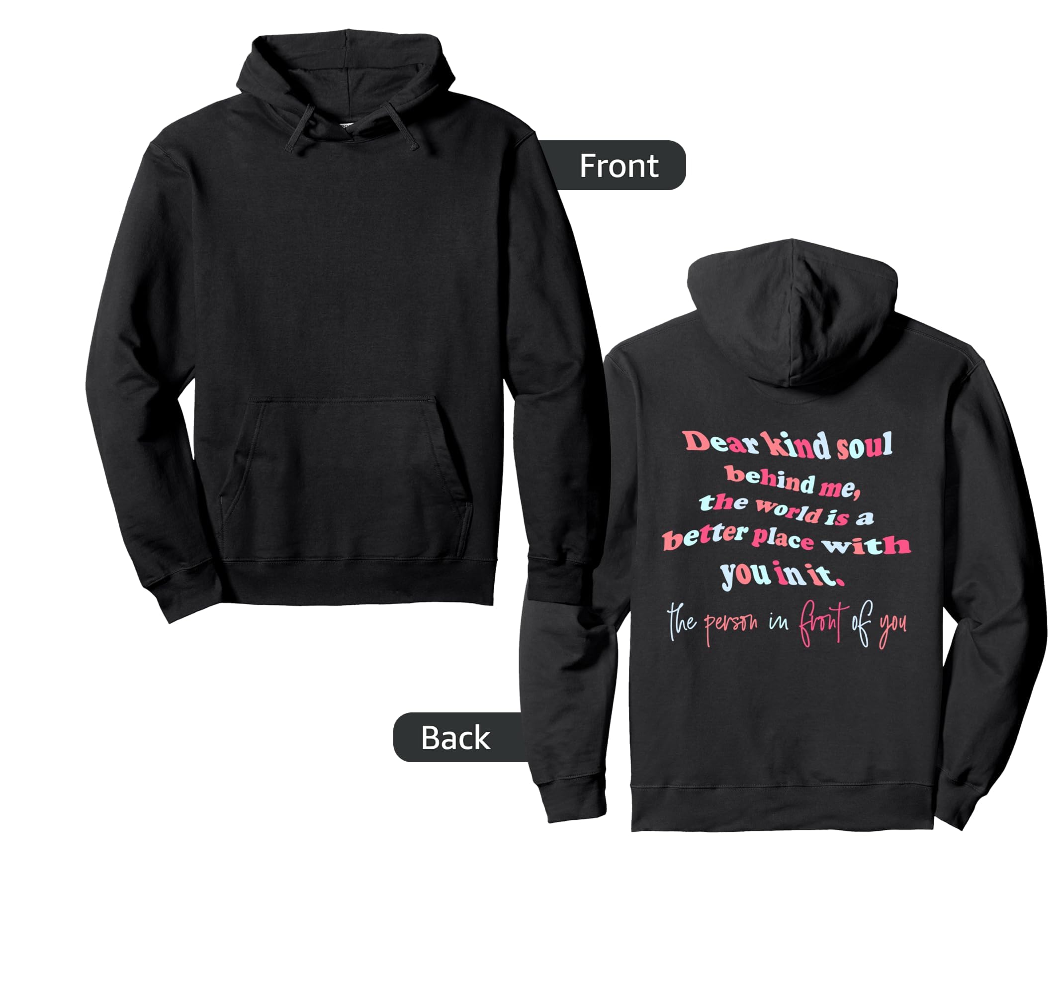 Dear Kind Soul Behind Me Be Kind You Hoodie - Aesthetic Graphic Unisex - T-Shirt, Sweatshirt, Hoodie