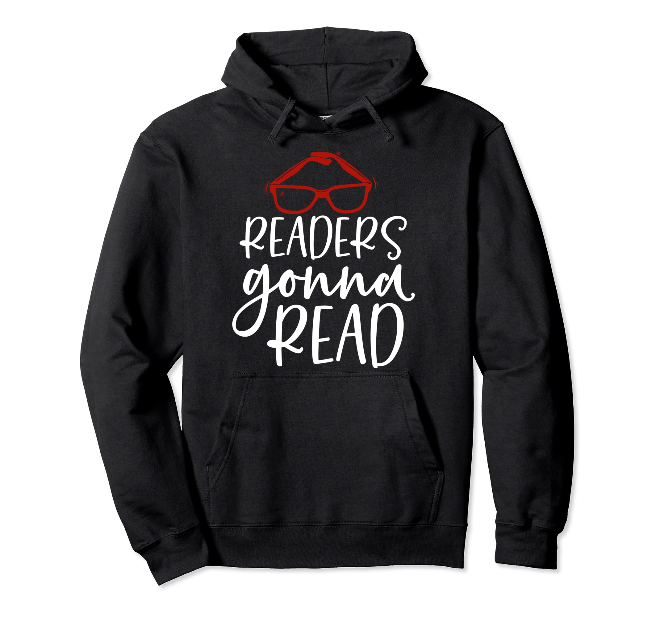 Readers Gonna Read Hoodie - Custom Art Print Men Women - T-Shirt, Sweatshirt, Hoodie