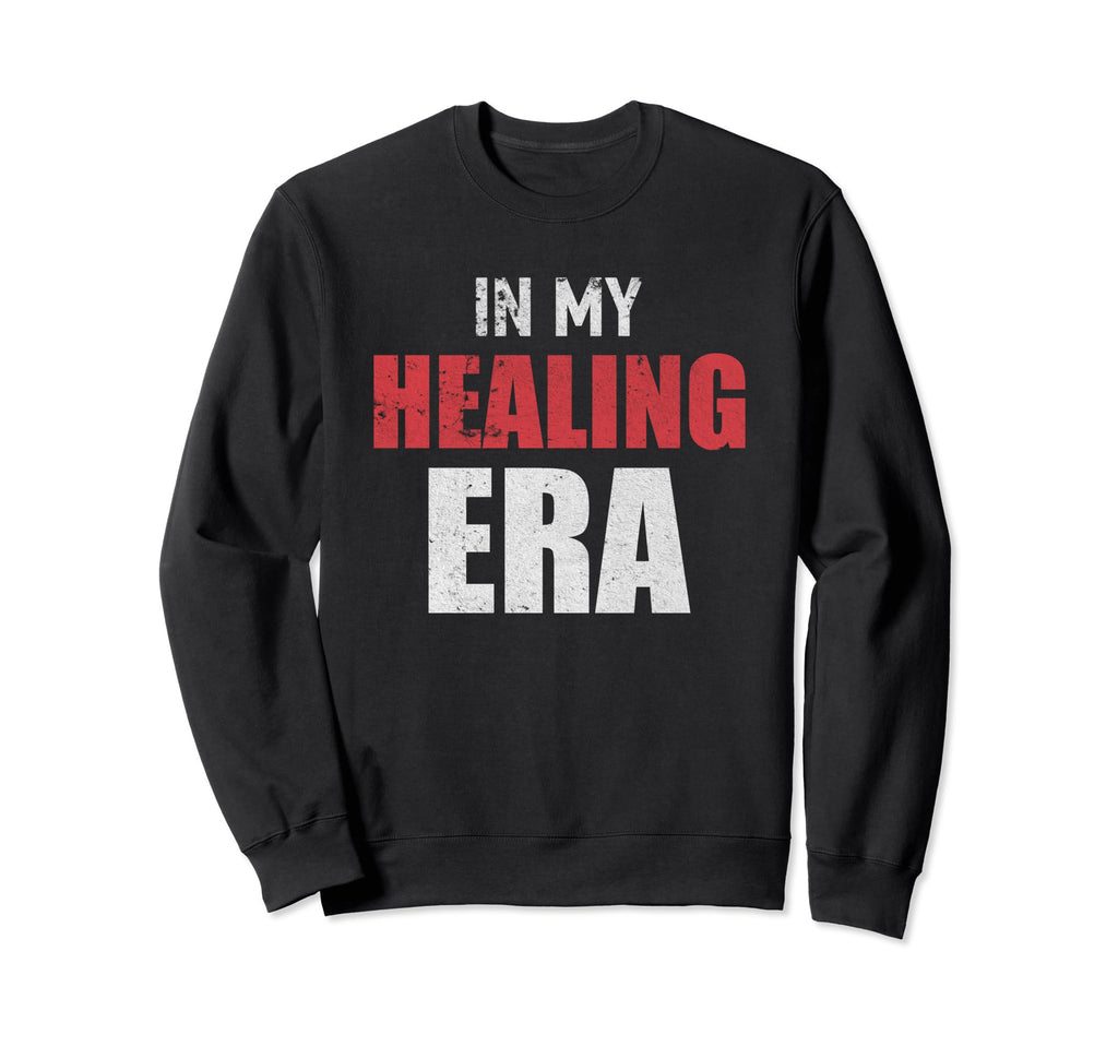I Am My Healing Era Motivation Sweatshirt - Casual Everyday Wear Men Women - T-Shirt, Sweatshirt, Hoodie