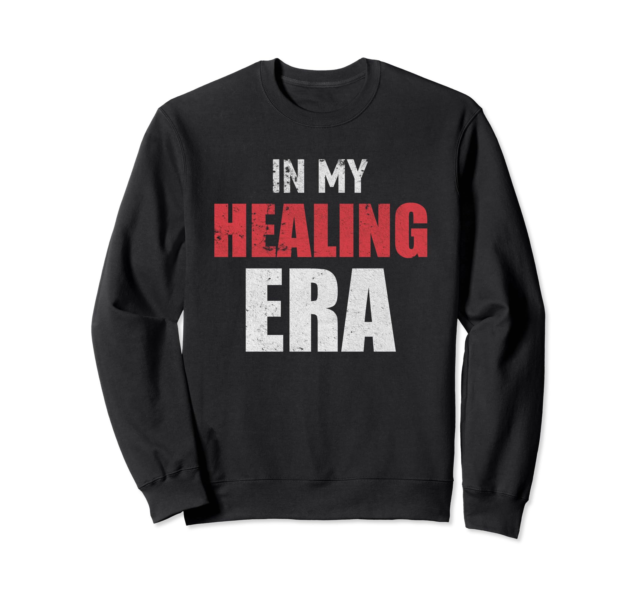 I Am My Healing Era Motivation Sweatshirt - Casual Everyday Wear Men Women - T-Shirt, Sweatshirt, Hoodie