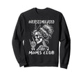 Overstimulated Moms Club Skeleton Sweatshirt - Casual Everyday Wear Unisex - T-Shirt, Sweatshirt, Hoodie